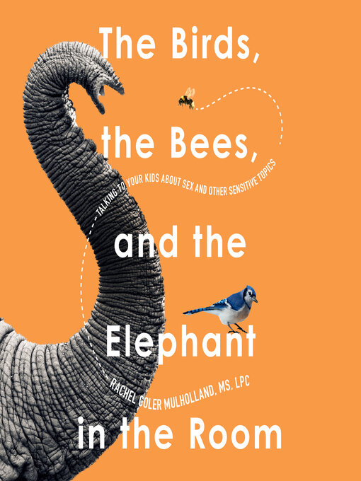 Title details for The Birds, the Bees, and the Elephant in the Room by Rachel Coler Mulholland - Wait list